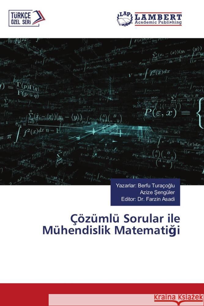 Çözümlü Sorular ile Mühendislik Matematigi Turaçoglu, Yazarlar: Berfu, Sengüler, Azize, Asadi, Editor: Dr. Farzin 9786205516393 LAP Lambert Academic Publishing - książka