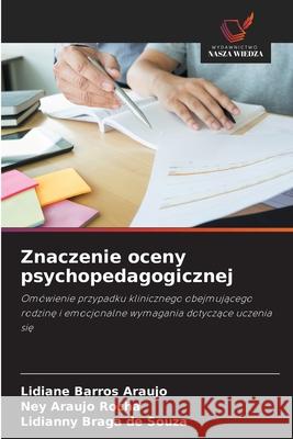 Znaczenie oceny psychopedagogicznej Barros Araujo, Lidiane, Araujo Rocha, Ney, Braga de Souza, Lidianny 9786206840312 Wydawnictwo Nasza Wiedza - książka