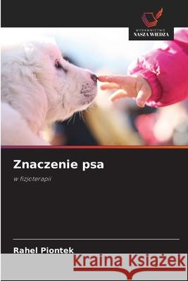 Znaczenie psa Piontek, Rahel 9786209052835 Wydawnictwo Nasza Wiedza - książka