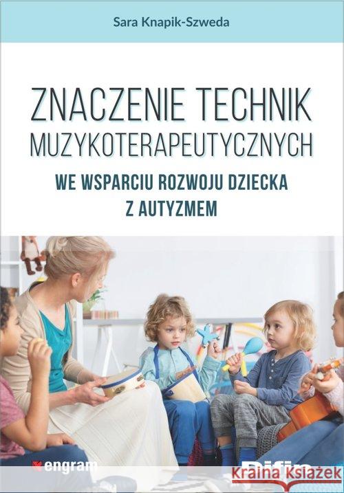 Znaczenie technik muzykoterapeutycznych... Knapik-Szweda Sara 9788380851078 Difin - książka