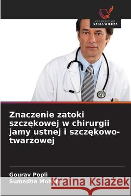 Znaczenie zatoki szczękowej w chirurgii jamy ustnej i szczękowo-twarzowej Gourav Popli Sumedha Mohan 9786209381720 Wydawnictwo Nasza Wiedza - książka