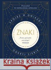 Znaki. Spójrz w gwiazdy, odkryj siebie Carolyne Faulkner, Joanna Dziubińska 9788324083503 Znak - książka