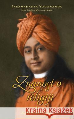 Znanost o religiji (The Science of Religion--Croatian) Paramahansa Yogananda 9781685680602 Self-Realization Fellowship - książka