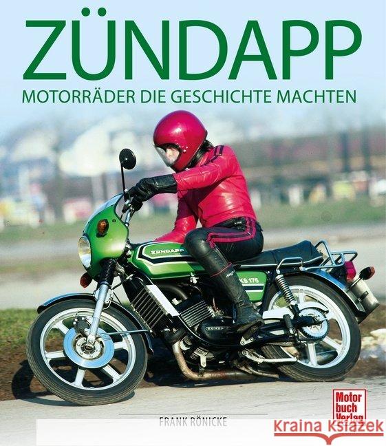 Zündapp : Motorräder, die Geschichte machten Rönicke, Frank 9783613042728 Motorbuch Verlag - książka