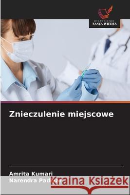 Znieczulenie miejscowe Kumari, Amrita, Padiyar, Narendra 9786209261077 Wydawnictwo Nasza Wiedza - książka