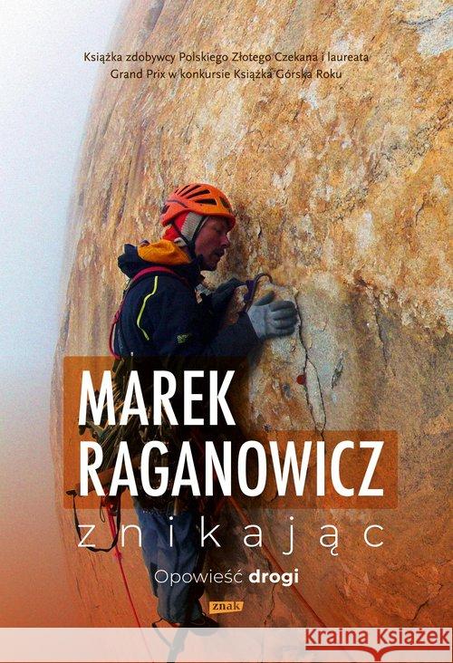 Znikając. Opowieść drogi Raganowicz Marek 9788324062089 Znak - książka