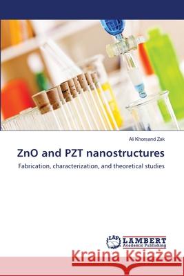 ZnO and PZT nanostructures Khorsand Zak, Ali 9783659124457 LAP Lambert Academic Publishing - książka