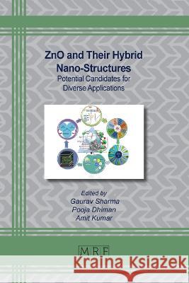ZnO and Their Hybrid Nano-Structures: Potential Candidates for Diverse Applications Gaurav Sharma Pooja Dhiman Amit Kumar 9781644902387 Materials Research Forum LLC - książka