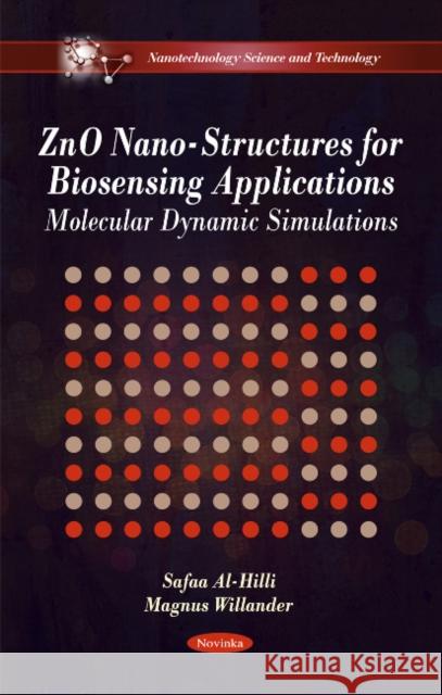 ZnO Nano-Structures for Biosensing Applications: Molecular Dynamic Simulations Safaa Al-Hilli, Magnus Willander 9781617282805 Nova Science Publishers Inc - książka