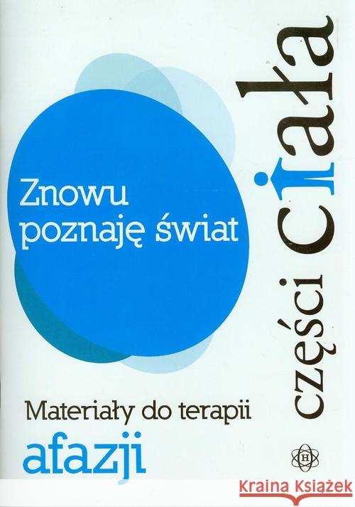 Znowu poznaję świat - Części ciała Hinz Magdalena 9788371346590 Harmonia - książka