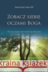Zobacz siebie oczami Boga Marie Paul Curley FSP 9788362985203 Paulistki - książka