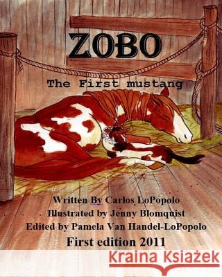 Zobo: The First Mustang Carlos H. Lopopolo Jena Bloomquist 9781587070020 Cincar Publishing - książka