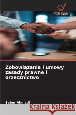 Zobowiazania i umowy zasady prawne i orzecznictwo Ahmadi, Saber 9786202491822 Wydawnictwo Nasza Wiedza - książka