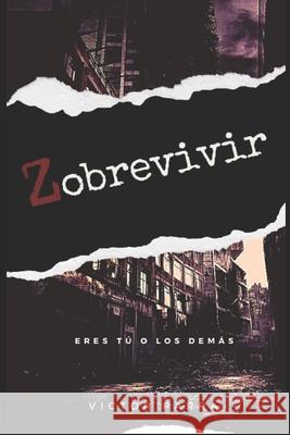 Zobrevivir: Eres tú o los demás Parra, Victor Genaro 9798534800692 Independently published - książka
