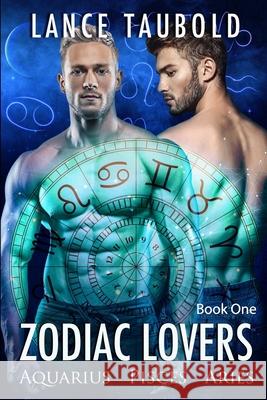 Zodiac Lovers: Aquarius, Pisces, Aries Lance Taubold 9780615979977 13thirty Books - książka