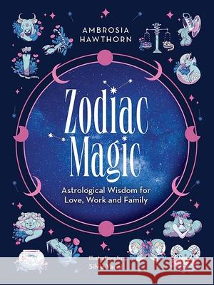 Zodiac Magic: Astrological Wisdom for Love, Work and Family Hawthorn, Ambrosia 9780486851754 Dover Publications Inc. - książka