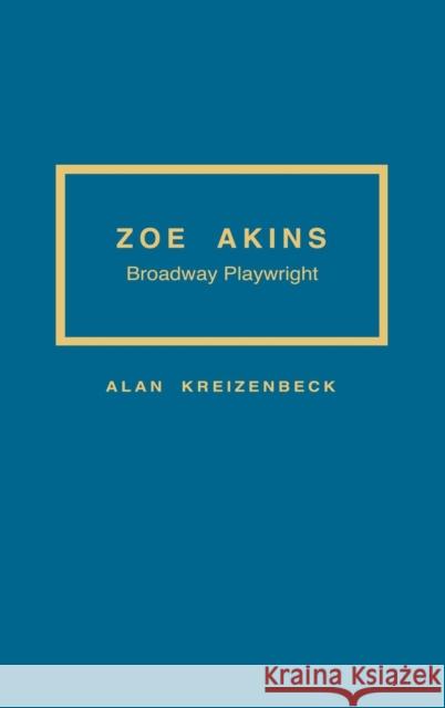 Zoe Akins: Broadway Playwright Kreizenbeck, Alan 9780313298158 Praeger Publishers - książka