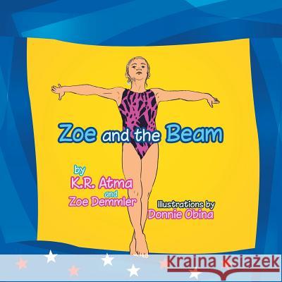 Zoe and the Beam K. R. Atma Zoe Demmler 9780473240769 Goodheart Books - książka