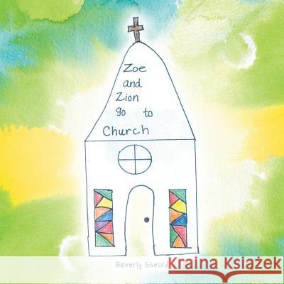 Zoe and Zion Go to Church Beverly Sheard 9781524648817 Authorhouse - książka