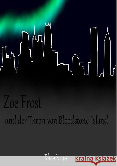 Zoe Frost und der Thron von Bloodstone Island Kruse, Rhea 9783745014778 epubli - książka