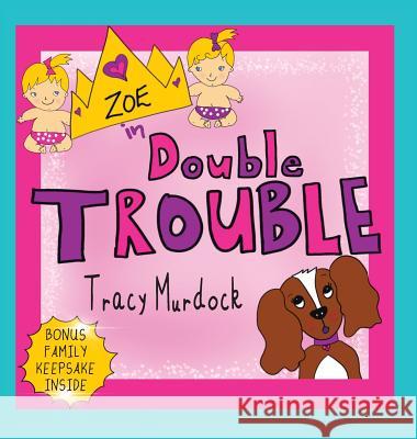 Zoe in Double Trouble Tracy Murdock Tracy Murdock 9781732654907 Your Twin Mom - książka
