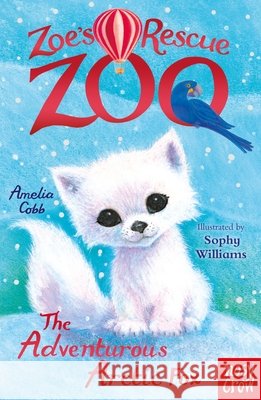 Zoe's Rescue Zoo: The Adventurous Arctic Fox Amelia Cobb 9781839945618 Nosy Crow Ltd - książka