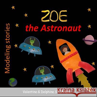 Zoe the Astronaut Valentine Stephen Delphine Stephen 9781508523130 Createspace - książka