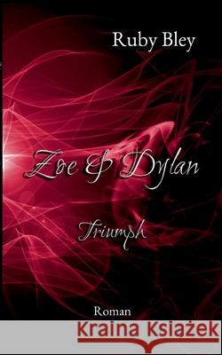 Zoe und Dylan: Triumph Ruby Bley 9783752641738 Books on Demand - książka