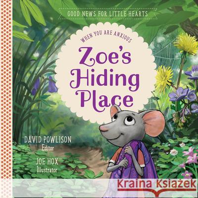 Zoe's Hiding Place: When You Are Anxious David Powlison 9781948130233 New Growth Press - książka