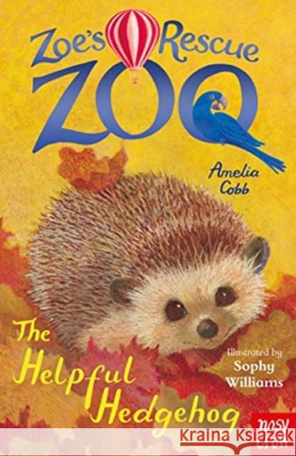 Zoe's Rescue Zoo: The Helpful Hedgehog Amelia Cobb 9781788009324 Nosy Crow Ltd - książka