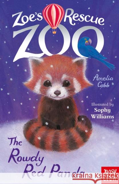 Zoe's Rescue Zoo: The Rowdy Red Panda Amelia Cobb 9781788009331 Nosy Crow Ltd - książka