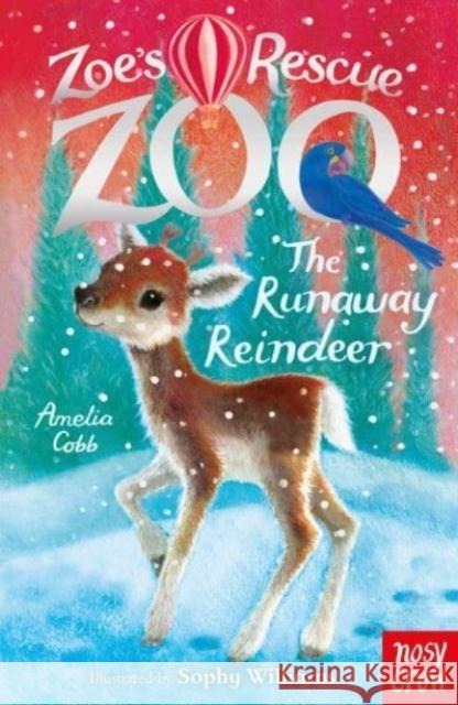 Zoe's Rescue Zoo: The Runaway Reindeer Amelia Cobb 9781788009379 Nosy Crow Ltd - książka