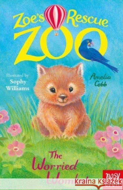 Zoe's Rescue Zoo: The Worried Wombat Amelia Cobb 9781839949098 Nosy Crow Ltd - książka