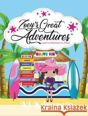 Zoey's Great Adventures - Learns Manners in Maui: Hawaiian language book for kids Aj Kikumoto Aaliyah Kikumoto Akyra Kikumoto 9781953556080 Yellow Daisy Publishing - książka