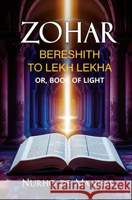 Zohar, Bereshith to Lekh Lekha: Or, Book of Light Nurho De Manhar 9781397669889 Left of Brain Books - książka