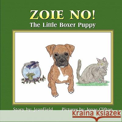 Zoie No!: The Little Boxer Puppy Jeanfield 9781609764494 Eloquent Books - książka