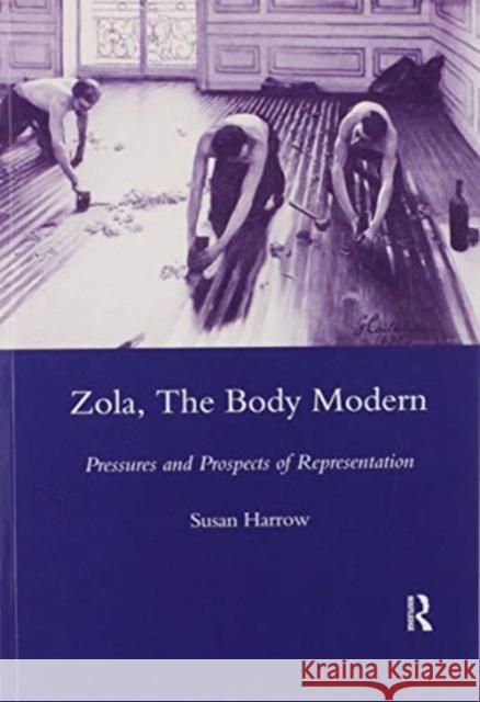 Zola, the Body Modern: Pressures and Prospects of Representation Susan Harrow 9780367603700 Routledge - książka