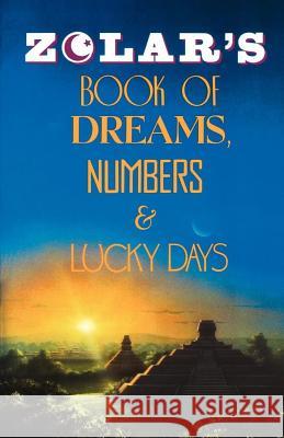 Zolar's Book of Dreams, Numbers, and Lucky Days Zolar Entertainment 9780671765996 Fireside Books - książka
