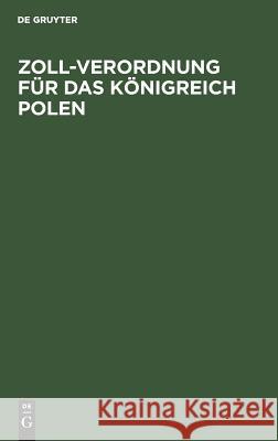 Zoll-Verordnung für das Königreich Polen No Contributor 9783111305547 De Gruyter - książka