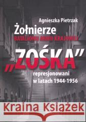 Żołnierze Batalionu Armii Krajowej Zośka represjon Agnieszka Pietrzak 9788393330225 SKO nad Grobami Poległych Żołnierzy - książka