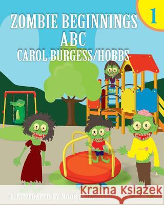 Zombie Beginnings 1: Abc Carol Burgess Hobbs 9781986373166 Createspace Independent Publishing Platform - książka