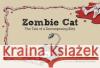 Zombie Cat: The Tale of a Decomposing Kitty Isabel Atherton 9781510773707 Skyhorse Publishing