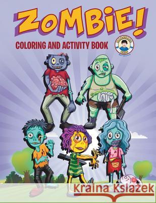 Zombie! Coloring and Activity Book: Three Zombie Activities for Kids! Marshall Kids 9781530900541 Createspace Independent Publishing Platform - książka