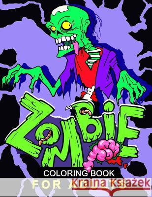 Zombie Coloring Book for Adults: Stress-relief Coloring Book For Grown-ups, Men, Women Balloon Publishing 9781981869831 Createspace Independent Publishing Platform - książka