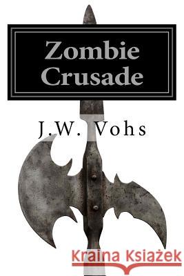 Zombie Crusade J. W. Vohs Sandra Vohs 9781479325580 Createspace - książka