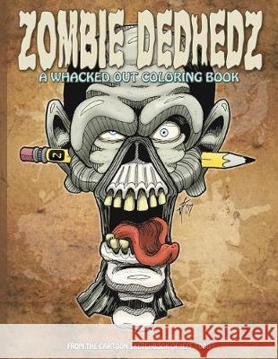 Zombie DedHedz: A Whacked Out Coloring Book Todd, Jeff 9781974511556 Createspace Independent Publishing Platform - książka
