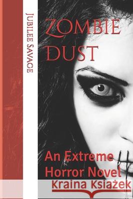 Zombie Dust: An Extreme Horror Novel Jubilee Savage 9781522015529 Independently Published - książka