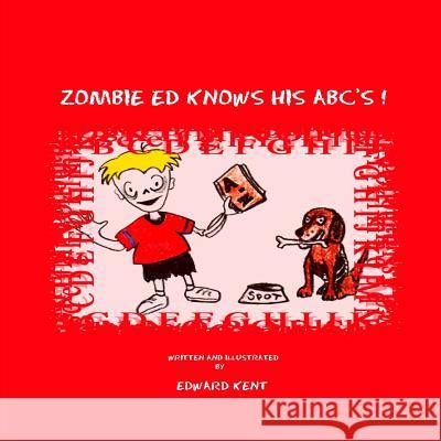 Zombie Ed Knows His ABC's! Edward Kent 9781467908481 Createspace - książka