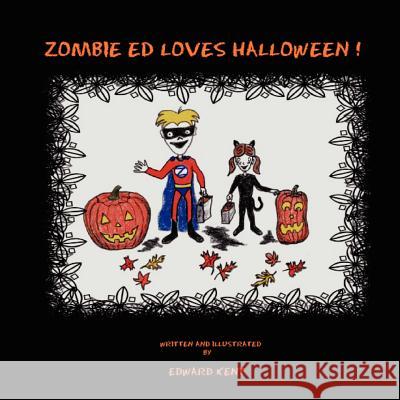 Zombie Ed Loves Halloween! Edward Kent 9781466437722 Createspace - książka