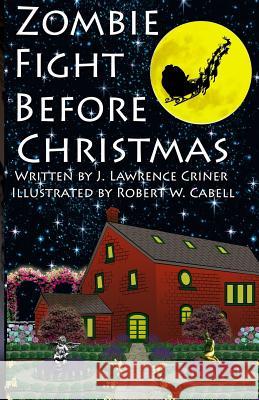 Zombie Fight Before Christmas J. Lawrence Criner Robert W. Cabell 9780998433103 Warrington Press - książka